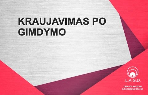 Informacija visuomenei iš metodikos „Kraujavimas po gimdymo"